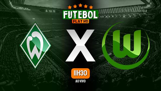 Assistir Werder Bremen x Wolfsburg ao vivo HD 30/03/2024 Grátis