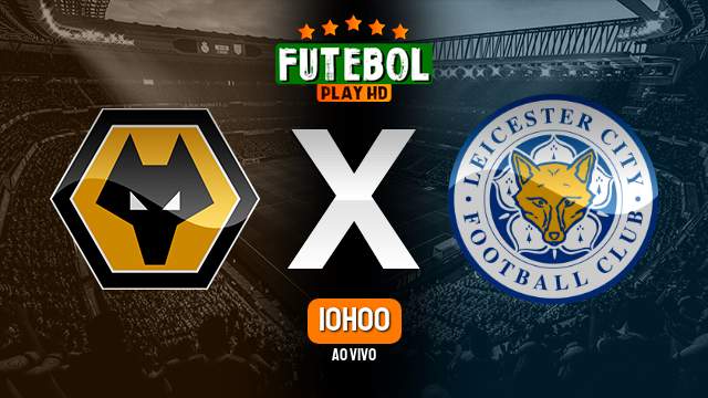 Assistir Wolverhampton x Leicester City ao vivo online 23/10/2022 HD