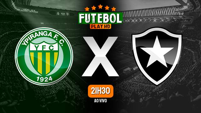 Assistir Ypiranga-RS x Botafogo ao vivo HD 12/04/2023 Grátis
